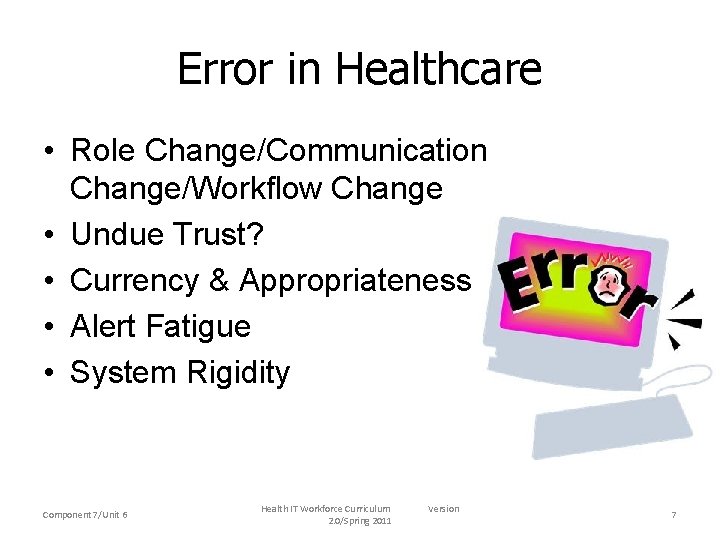 Error in Healthcare • Role Change/Communication Change/Workflow Change • Undue Trust? • Currency &