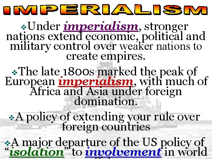 v. Under imperialism, stronger nations extend economic, political and military control over weaker nations