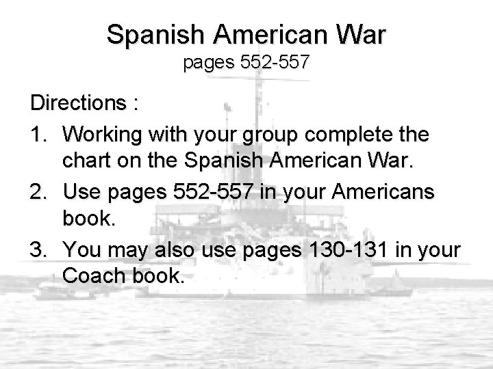 Spanish American War pages 552 -557 Directions : 1. Working with your group complete