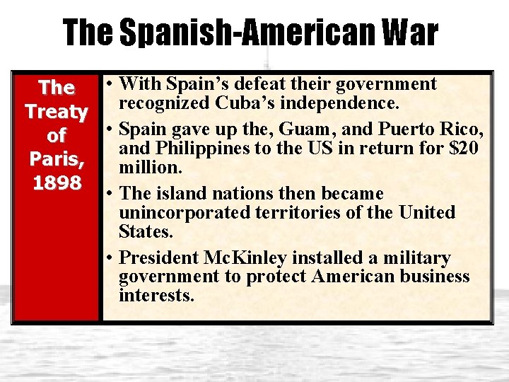 The Spanish-American War • With Spain’s defeat their government The recognized Cuba’s independence. Treaty