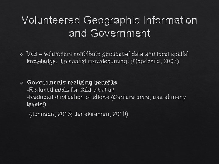 Volunteered Geographic Information and Government VGI – volunteers contribute geospatial data and local spatial Volunteered Geographic Information and Government VGI – volunteers contribute geospatial data and local spatial