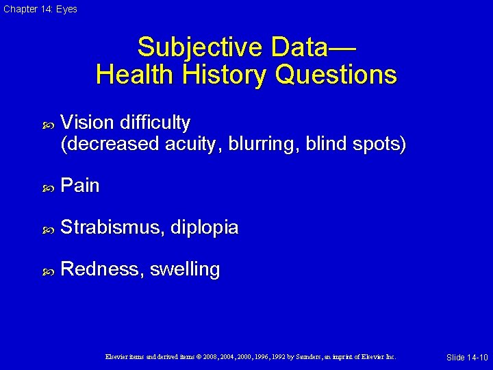 Chapter 14: Eyes Subjective Data— Health History Questions Vision difficulty (decreased acuity, blurring, blind