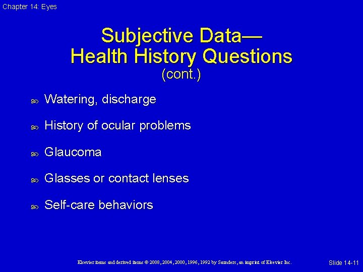 Chapter 14: Eyes Subjective Data— Health History Questions (cont. ) Watering, discharge History of