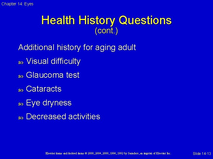 Chapter 14: Eyes Health History Questions (cont. ) Additional history for aging adult Visual