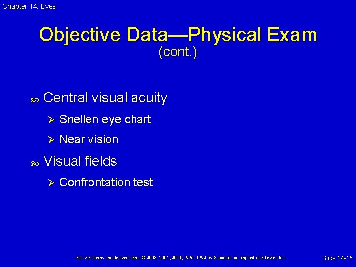 Chapter 14: Eyes Objective Data—Physical Exam (cont. ) Central visual acuity Ø Snellen eye