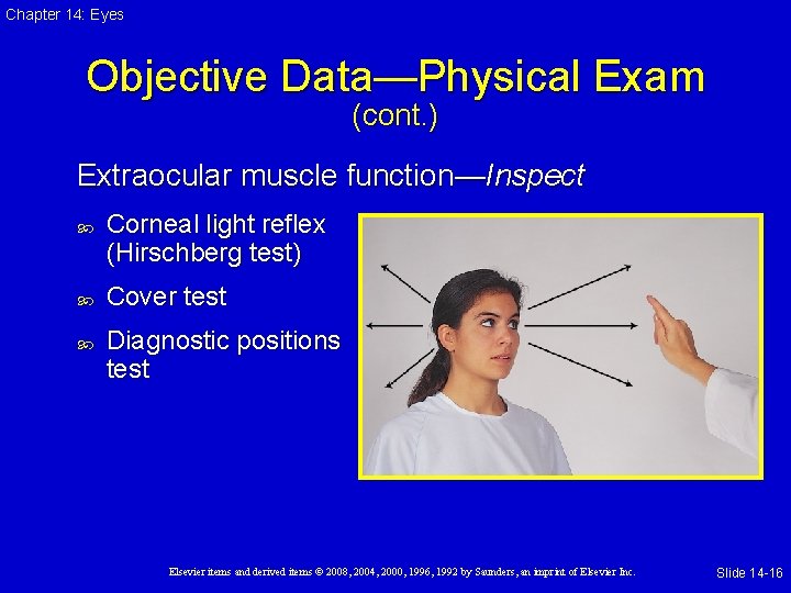 Chapter 14: Eyes Objective Data—Physical Exam (cont. ) Extraocular muscle function—Inspect Corneal light reflex