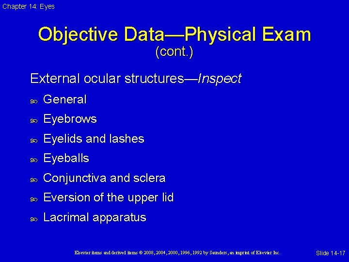 Chapter 14: Eyes Objective Data—Physical Exam (cont. ) External ocular structures—Inspect General Eyebrows Eyelids