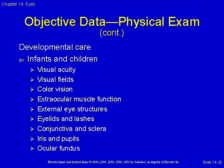 Chapter 14: Eyes Objective Data—Physical Exam (cont. ) Developmental care Infants and children Ø
