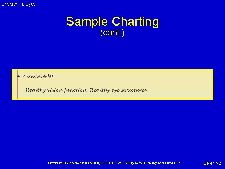 Chapter 14: Eyes Sample Charting (cont. ) Elsevier items and derived items © 2008,