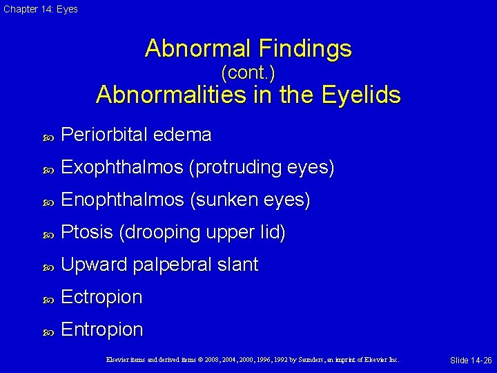 Chapter 14: Eyes Abnormal Findings (cont. ) Abnormalities in the Eyelids Periorbital edema Exophthalmos