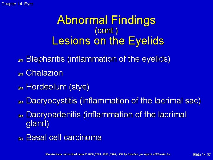 Chapter 14: Eyes Abnormal Findings (cont. ) Lesions on the Eyelids Blepharitis (inflammation of