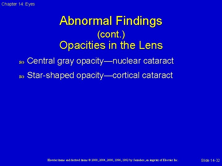 Chapter 14: Eyes Abnormal Findings (cont. ) Opacities in the Lens Central gray opacity—nuclear