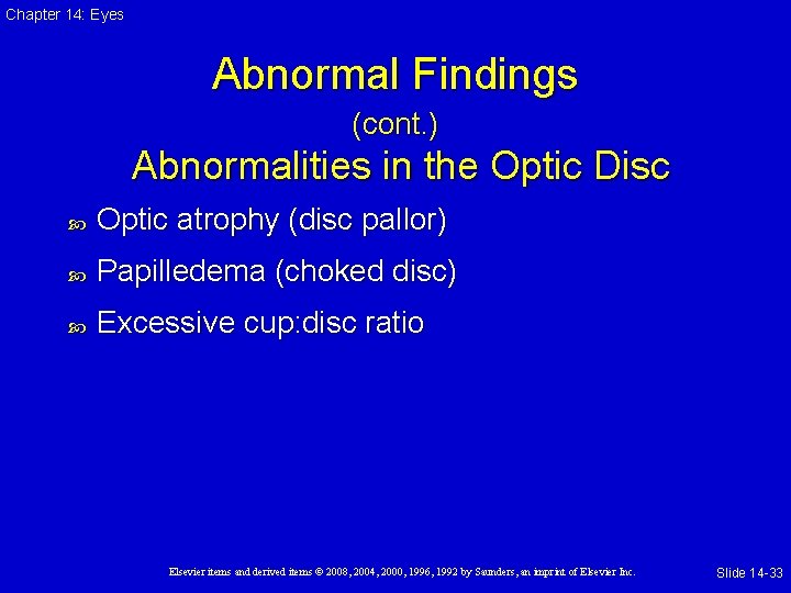 Chapter 14: Eyes Abnormal Findings (cont. ) Abnormalities in the Optic Disc Optic atrophy