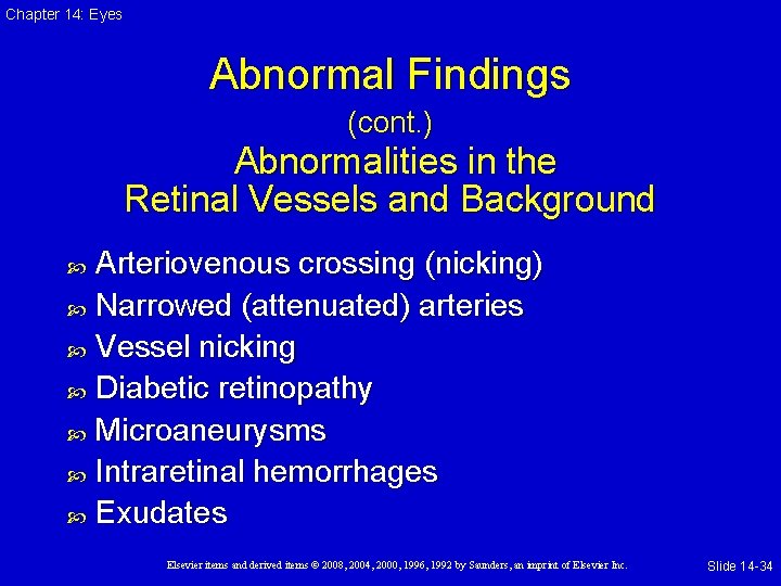 Chapter 14: Eyes Abnormal Findings (cont. ) Abnormalities in the Retinal Vessels and Background