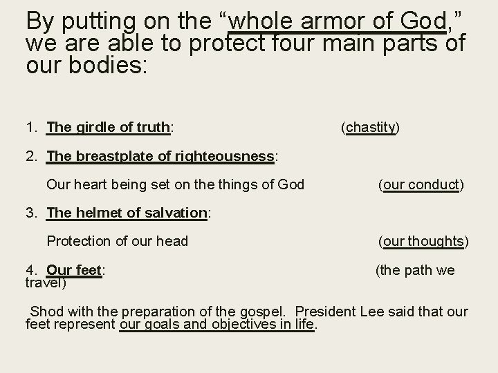 By putting on the “whole armor of God, ” we are able to protect