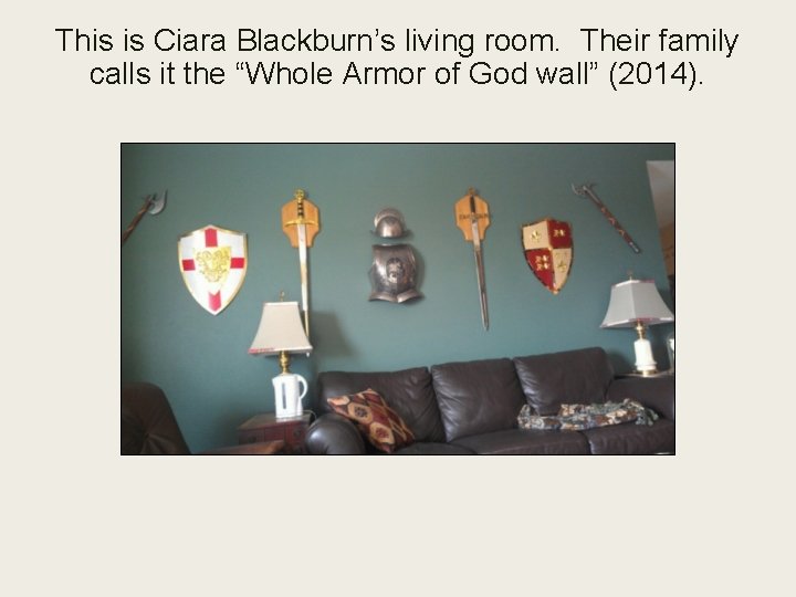 This is Ciara Blackburn’s living room. Their family calls it the “Whole Armor of