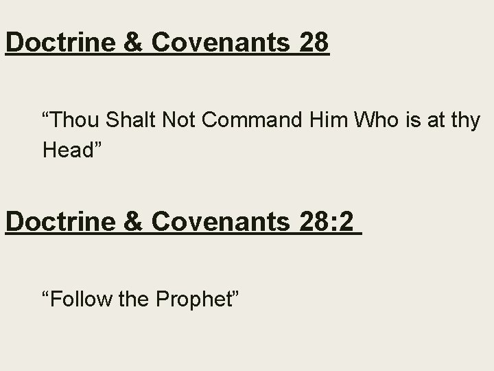 Doctrine & Covenants 28 “Thou Shalt Not Command Him Who is at thy Head”