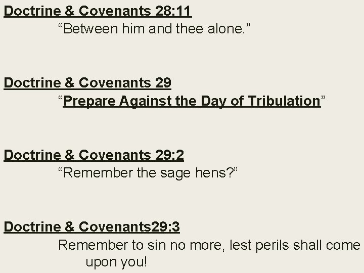Doctrine & Covenants 28: 11 “Between him and thee alone. ” Doctrine & Covenants