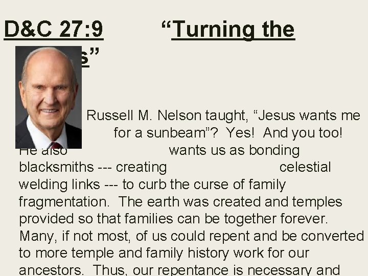 D&C 27: 9 Hearts” “Turning the Russell M. Nelson taught, “Jesus wants me for