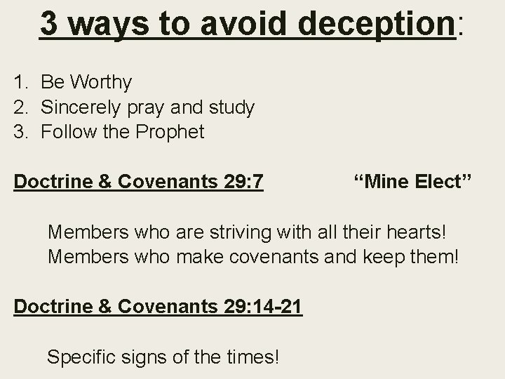 3 ways to avoid deception: 1. Be Worthy 2. Sincerely pray and study 3.