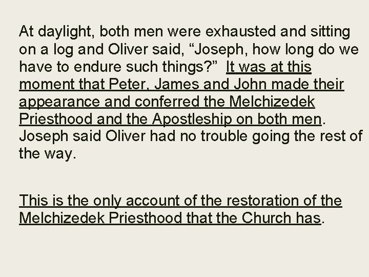 At daylight, both men were exhausted and sitting on a log and Oliver said,