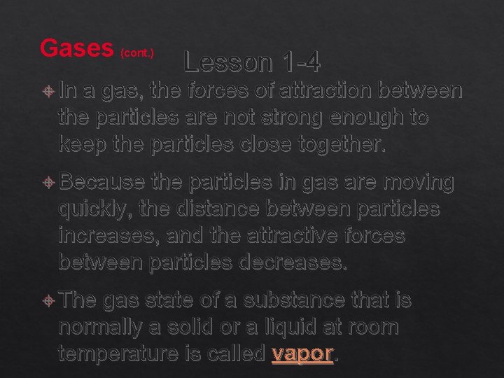 Gases (cont. ) In Lesson 1 -4 a gas, the forces of attraction between