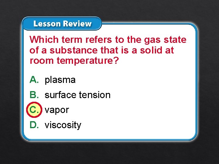 Lesson 1 – LR 3 Which term refers to the gas state of a