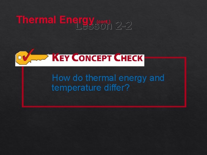 Thermal Energy (cont. ) Lesson 2 -2 How do thermal energy and temperature differ?