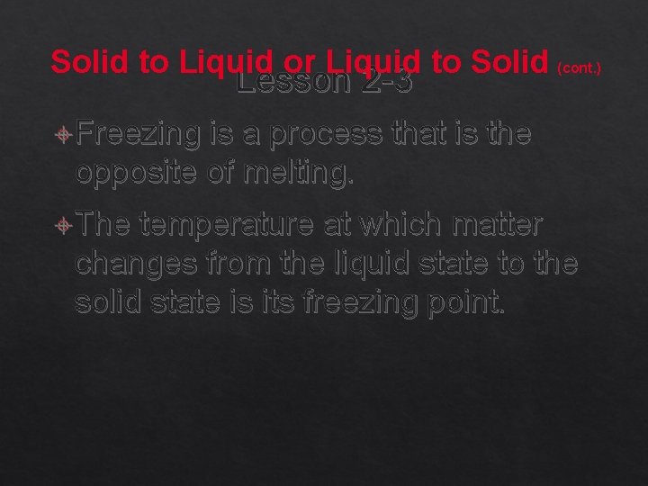 Solid to Liquid or Liquid to Solid (cont. ) Lesson 2 -3 Freezing is