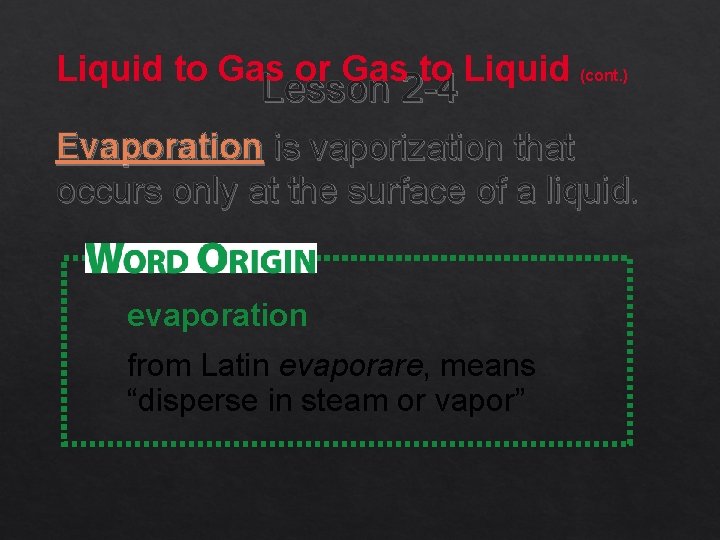 Liquid to Gas or Gas to Liquid (cont. ) Lesson 2 -4 Evaporation is