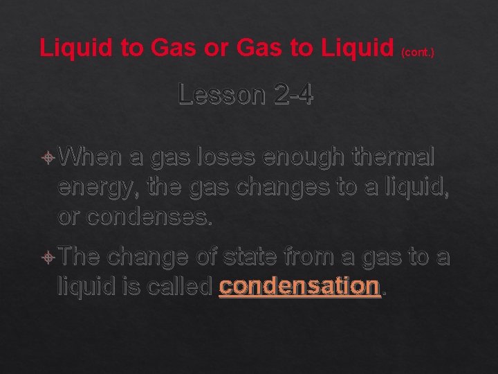 Liquid to Gas or Gas to Liquid (cont. ) Lesson 2 -4 When a