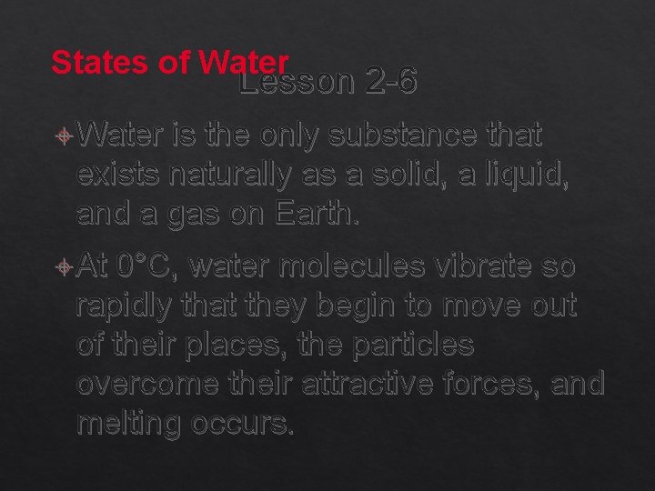 States of Water Lesson 2 -6 Water is the only substance that exists naturally