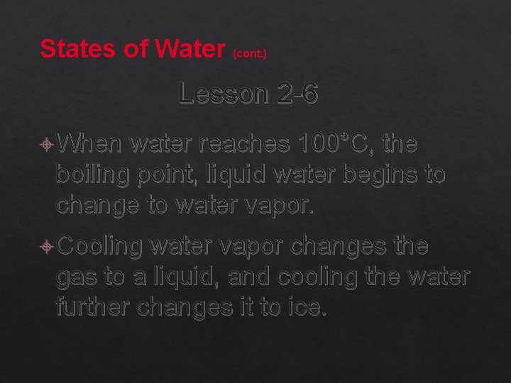 States of Water (cont. ) Lesson 2 -6 When water reaches 100°C, the boiling