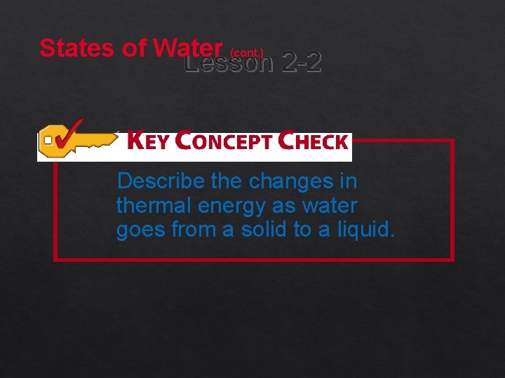 States of Water (cont. ) Lesson 2 -2 Describe the changes in thermal energy