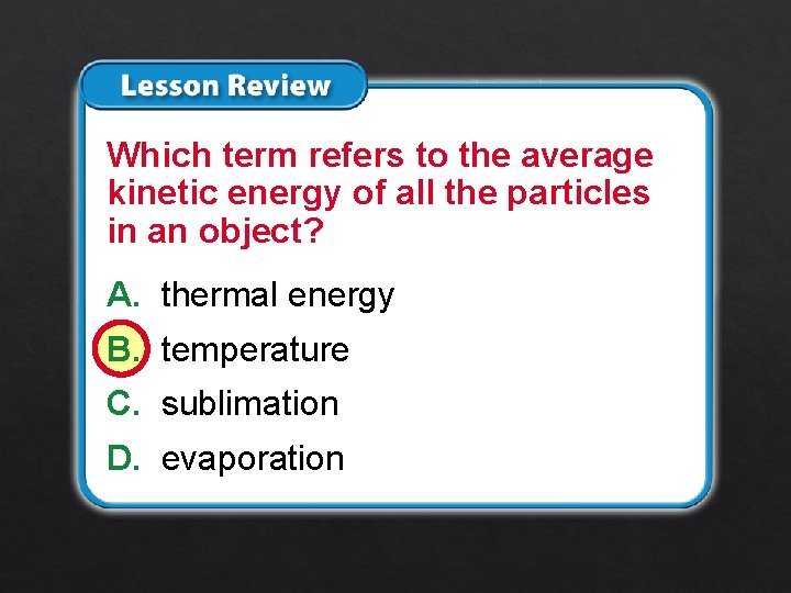 Lesson 2 – LR 1 Which term refers to the average kinetic energy of