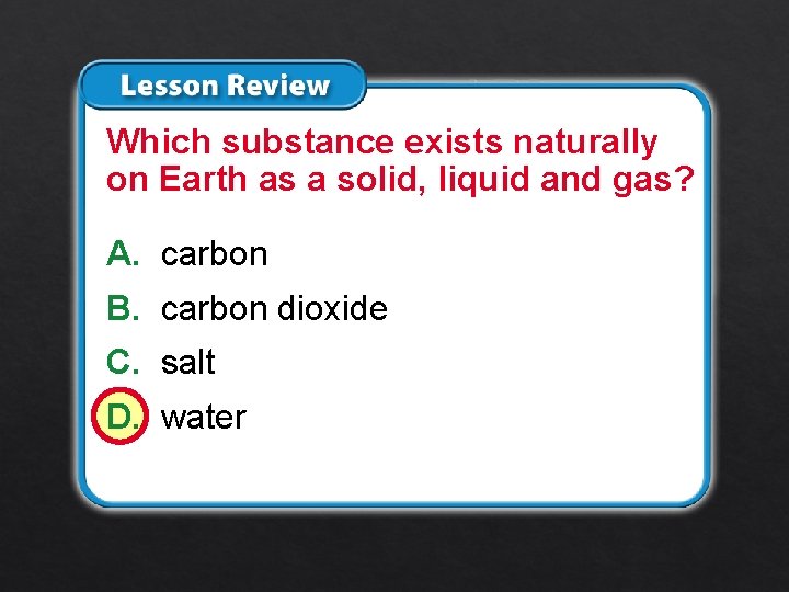 Lesson 2 – LR 2 Which substance exists naturally on Earth as a solid,