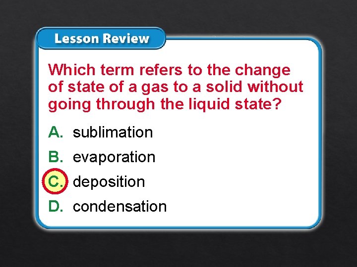 Lesson 2 – LR 3 Which term refers to the change of state of