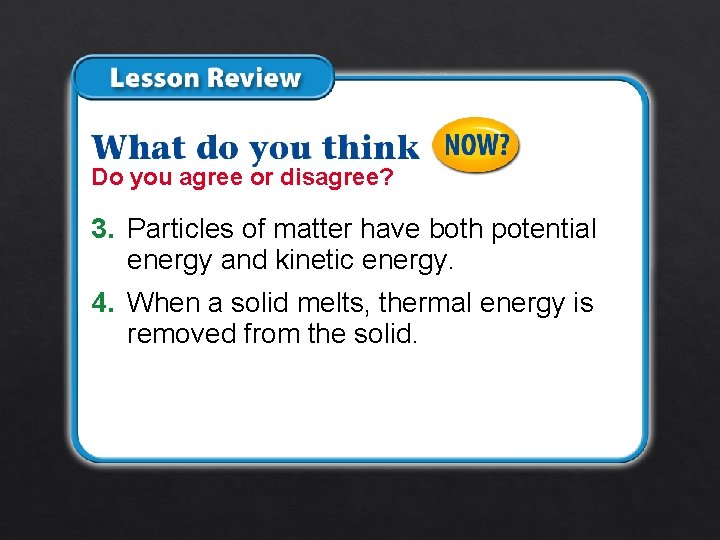 Lesson 2 - Now Do you agree or disagree? 3. Particles of matter have