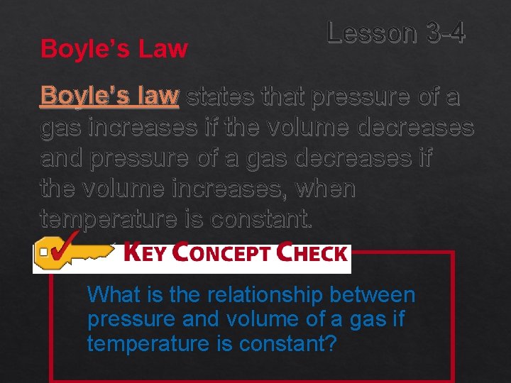 Boyle’s Law Lesson 3 -4 Boyle’s law states that pressure of a gas increases