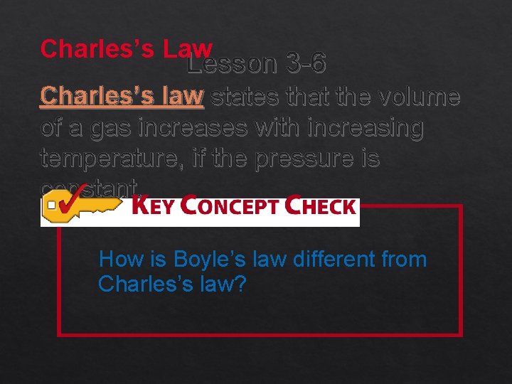 Charles’s Law Lesson 3 -6 Charles’s law states that the volume of a gas