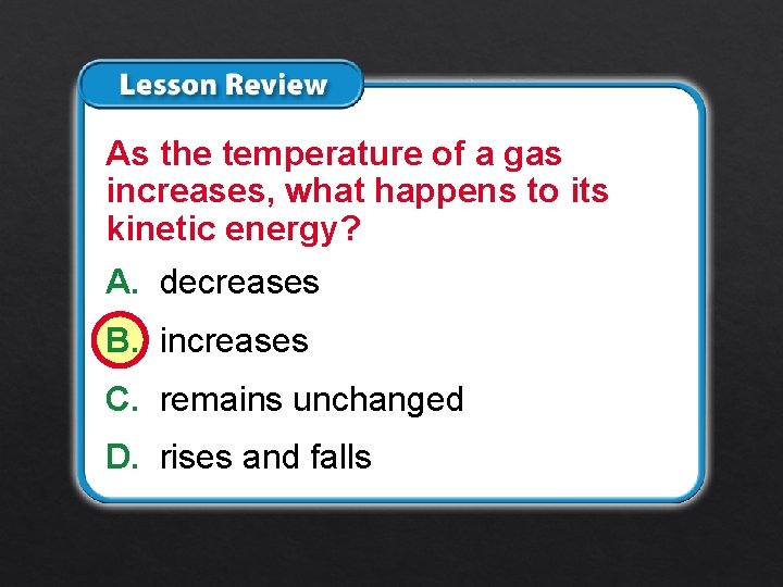 Lesson 3 – LR 2 As the temperature of a gas increases, what happens