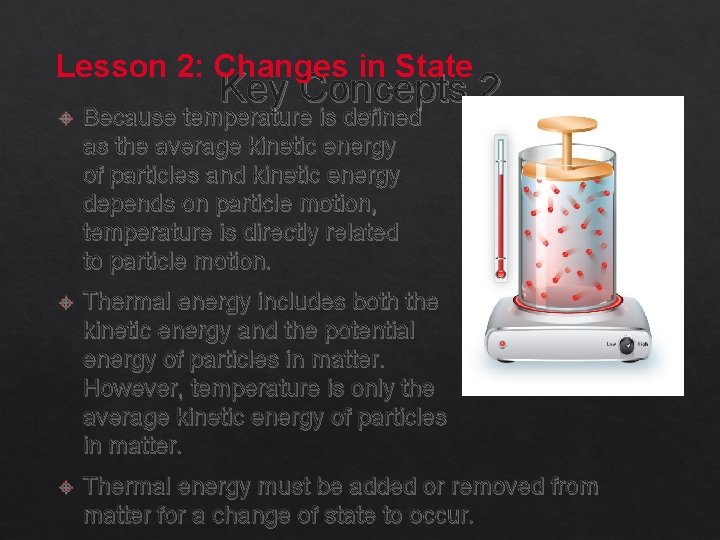 Lesson 2: Changes in State Key Concepts 2 Because temperature is defined as the