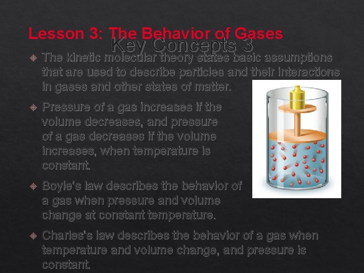 Lesson 3: The Behavior of Gases Key Concepts 3 The kinetic molecular theory states