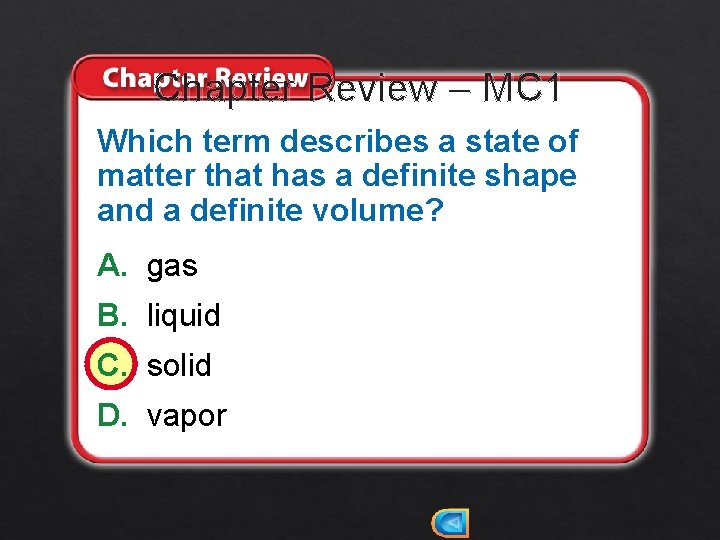 Chapter Review – MC 1 Which term describes a state of matter that has
