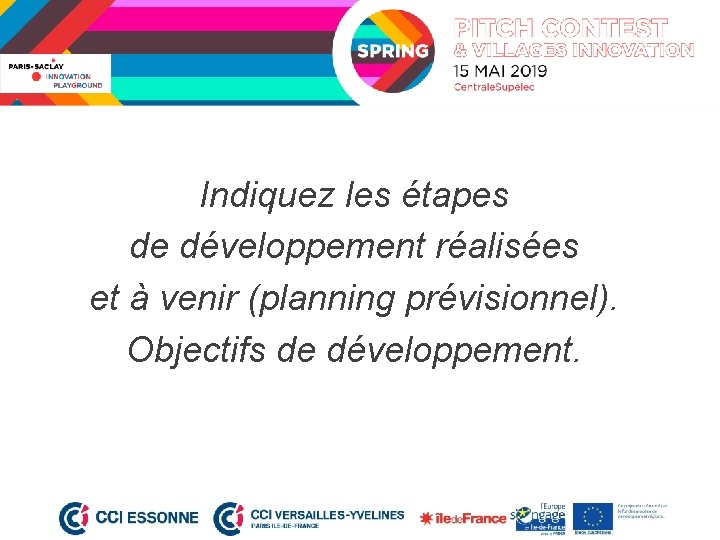 Indiquez les étapes de développement réalisées et à venir (planning prévisionnel). Objectifs de développement.