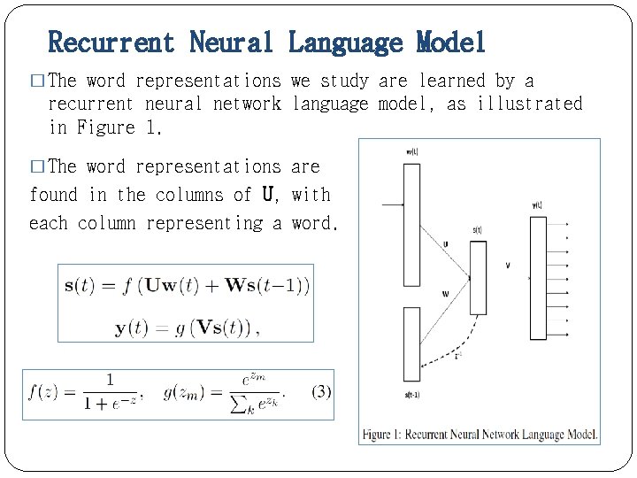Recurrent Neural Language Model � The word representations we study are learned by a