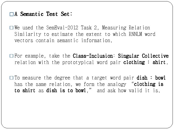 � A Semantic Test Set: � We used the Sem. Eval-2012 Task 2, Measuring