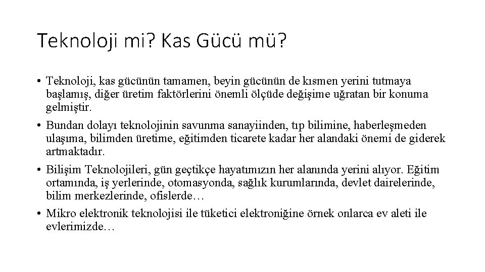 Teknoloji mi? Kas Gücü mü? • Teknoloji, kas gücünün tamamen, beyin gücünün de kısmen