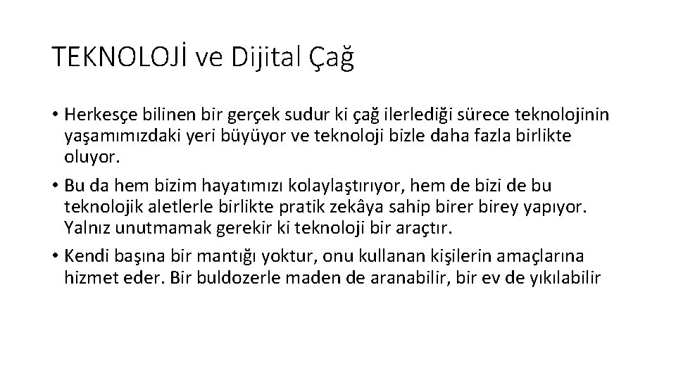 TEKNOLOJİ ve Dijital Çağ • Herkesçe bilinen bir gerçek sudur ki çağ ilerlediği sürece