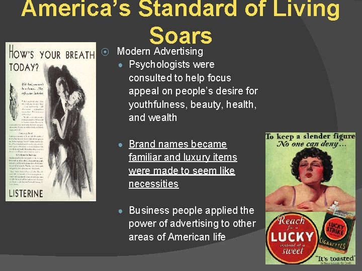 America’s Standard of Living Soars Modern Advertising ⦿ ● Psychologists were consulted to help